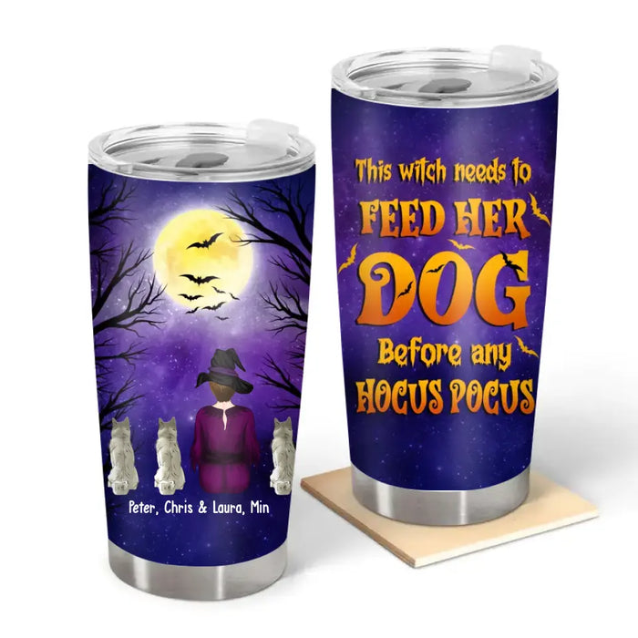 This Witch Needs To Feed Her Dog Before Any Hocus Pocus - Personalized Halloween Gifts Custom Dog Tumbler for Her, Dog Lovers