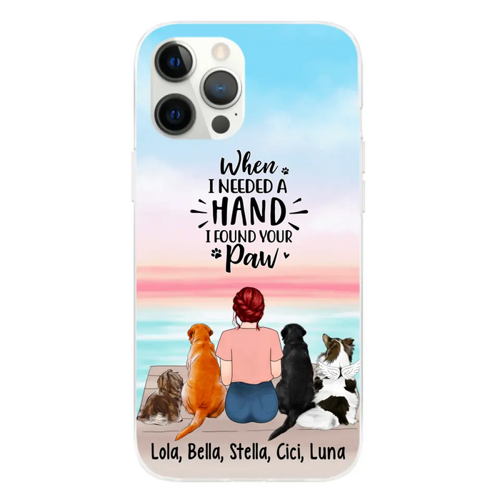 When I Needed A Hand I Found Your Paw - Personalized Phone Case For Her, Dog Lovers