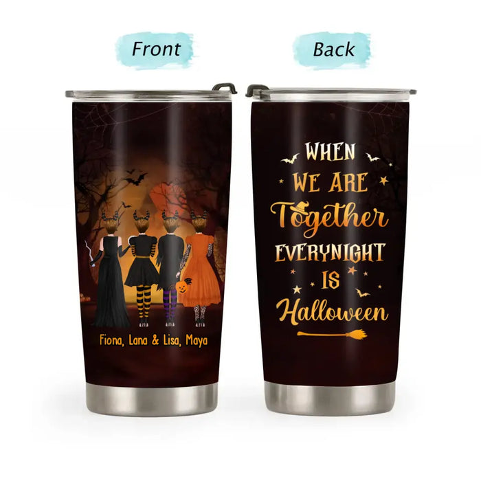 When We're Together Every Night Is Halloween - Personalized Gifts Custom Halloween Tumbler For Sisters For Besties