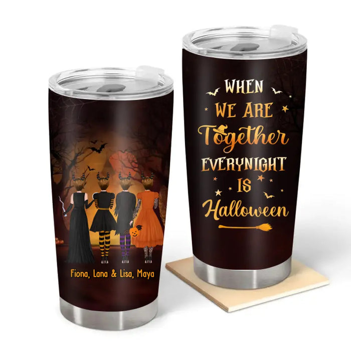 When We're Together Every Night Is Halloween - Personalized Gifts Custom Halloween Tumbler For Sisters For Besties