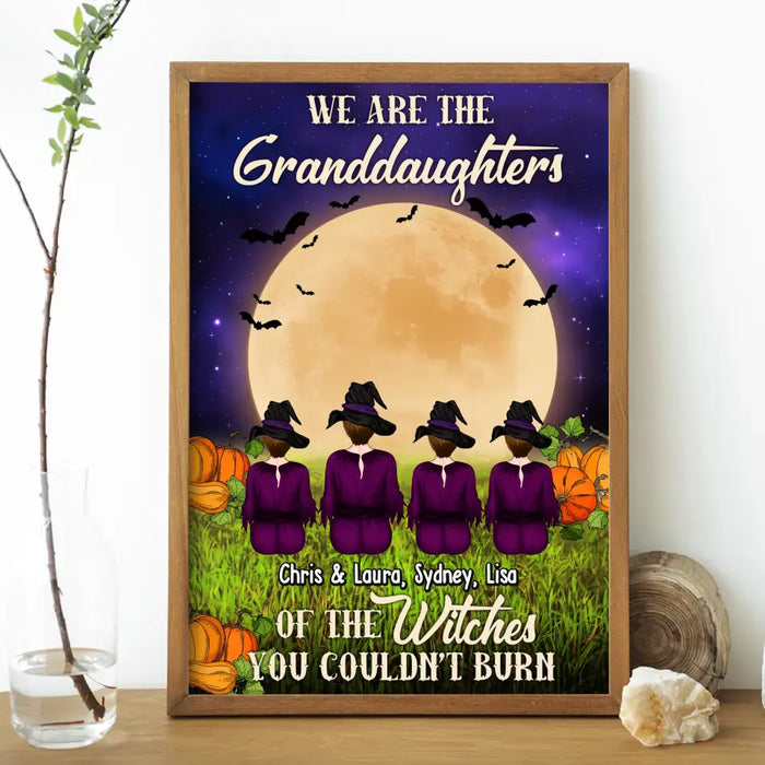 We Are The Grandaughters Of The Witches You Couldn't Burn - Personalized Gifts Custom Poster For The Witch Family, Halloween Gifts For Witches