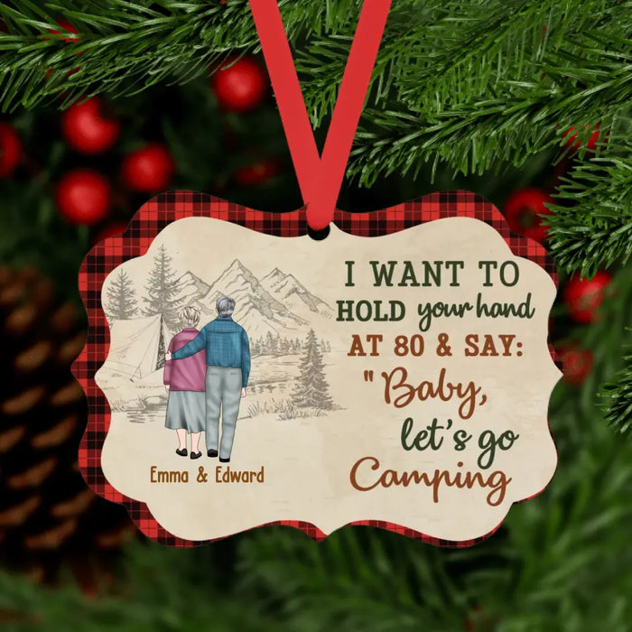 I Want to Hold Your Hand at 80 and Say Baby, Let's Go Camping - Personalized Gifts Custom Camping Ornament for Old Couples, Camping Lovers