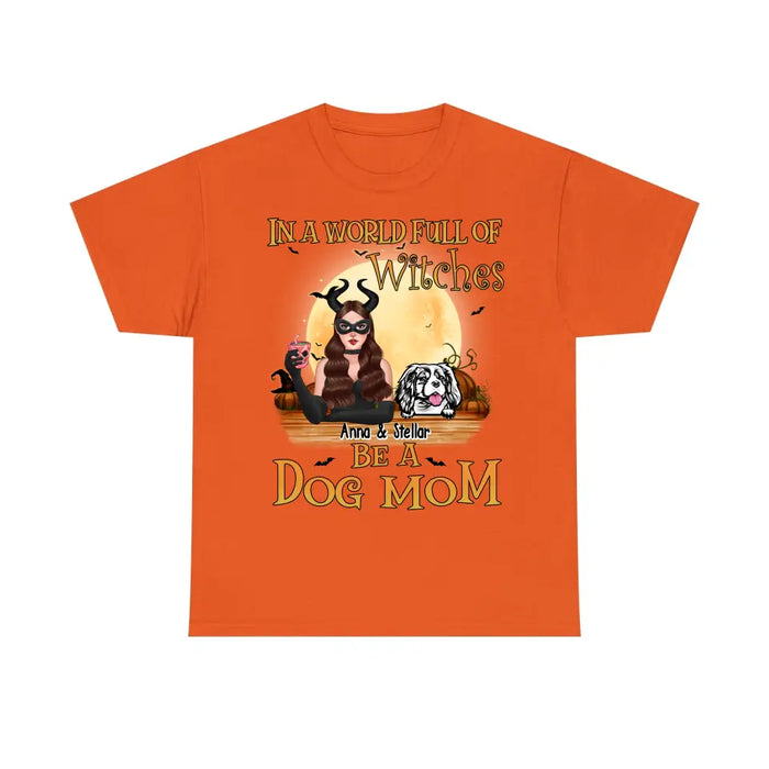 Personalized Shirt, Up To 4 Dogs, In The World Full Of Witches Be A Dog Mom - Halloween Gift, Gift For Dog Lovers