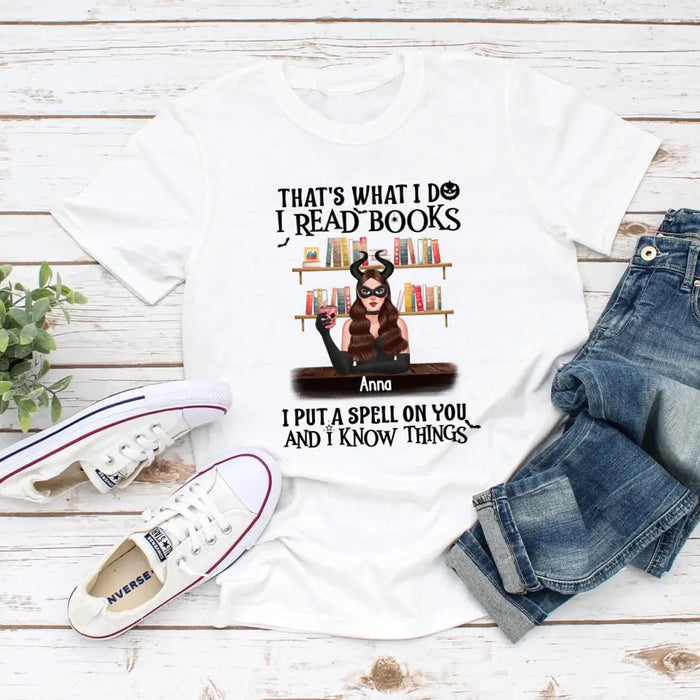 That's What I Do, I Read Books, I Put a Spell on You, and I Know Things - Personalized Halloween Gifts Custom Shirt for Her for Witches, Book Lovers