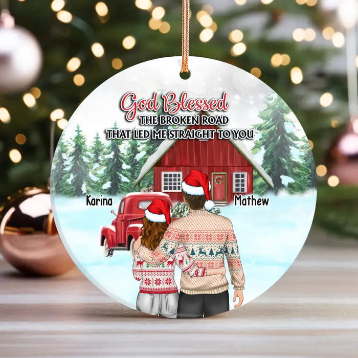 God Blessed The Broken Road That Led Me Straight To You - Personalized Christmas Gifts Custom Ornament For Couples