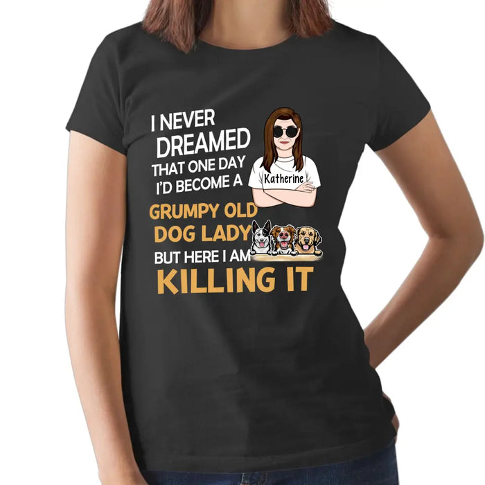 I Never Dreamed That One Day I'd Become a Grumpy Old Dog Lady - Personalized Gifts Custom Shirt Dog Lovers