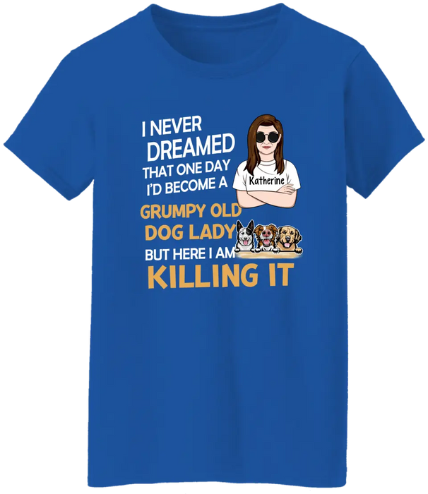 I Never Dreamed That One Day I'd Become a Grumpy Old Dog Lady - Personalized Gifts Custom Shirt Dog Lovers