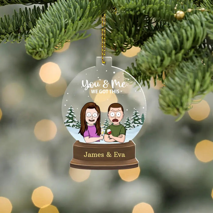 You & Me We Got This - Personalized Christmas Gifts Custom Acrylic Ornament For Couples, Gift For Him, For Her