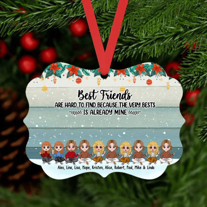 Best Friends Are Hard To Find Because The Very Best Is Already Mine - Christmas Personalized Gifts Custom Ornament For Friends For Siblings