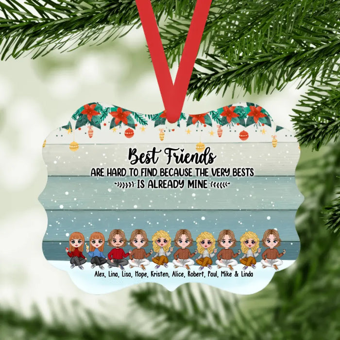 Best Friends Are Hard To Find Because The Very Best Is Already Mine - Christmas Personalized Gifts Custom Ornament For Friends For Siblings