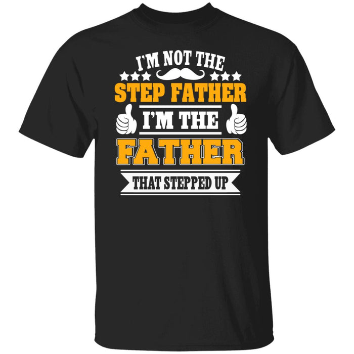 I'm not the step father Unisex T-Shirt