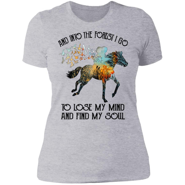 And Into The forest I Go To Lose My Mind and Find My Soul Horse Shirt