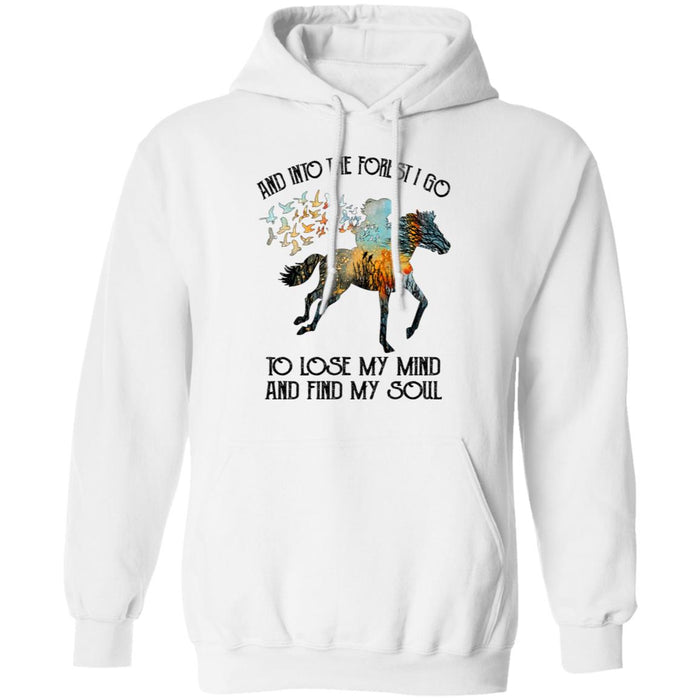 And Into The forest I Go To Lose My Mind and Find My Soul Horse Shirt